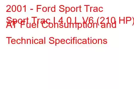 2001 - Ford Sport Trac
Sport Trac I 4.0 L V6 (210 HP) AT Fuel Consumption and Technical Specifications