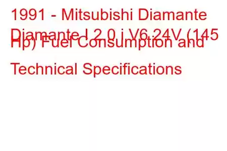 1991 - Mitsubishi Diamante
Diamante I 2.0 i V6 24V (145 Hp) Fuel Consumption and Technical Specifications