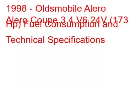 1998 - Oldsmobile Alero
Alero Coupe 3.4 V6 24V (173 Hp) Fuel Consumption and Technical Specifications